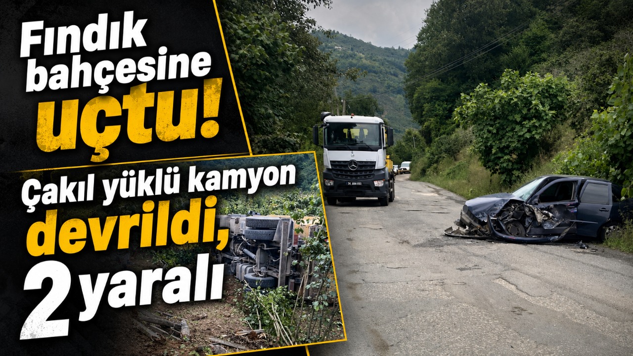 Fındık bahçesine uçtu! Çakıl yüklü kamyon devrildi, 2 yaralı