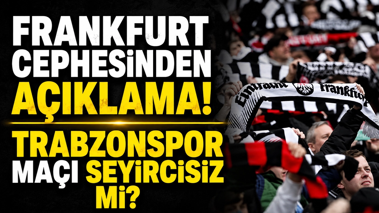 Frankfurt cephesinden açıklama! Trabzonspor maçı seyircisiz mi?