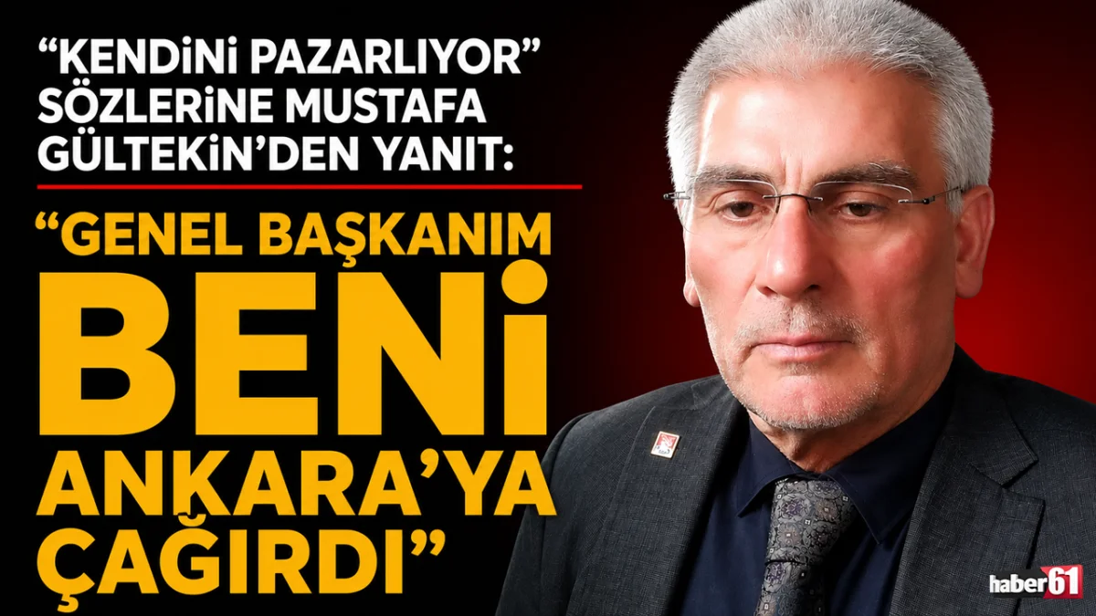 “Kendini pazarlıyor“ sözlerine Mustafa Gültekin’den yanıt: "Genel başkanım beni Ankara'ya çağırdı"