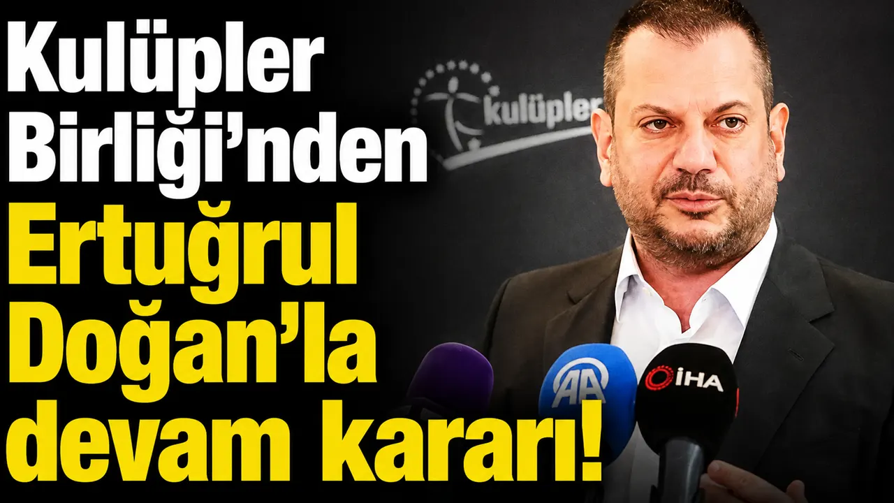 Kulüpler Birliği'nden Ertuğrul Doğan'la devam kararı!