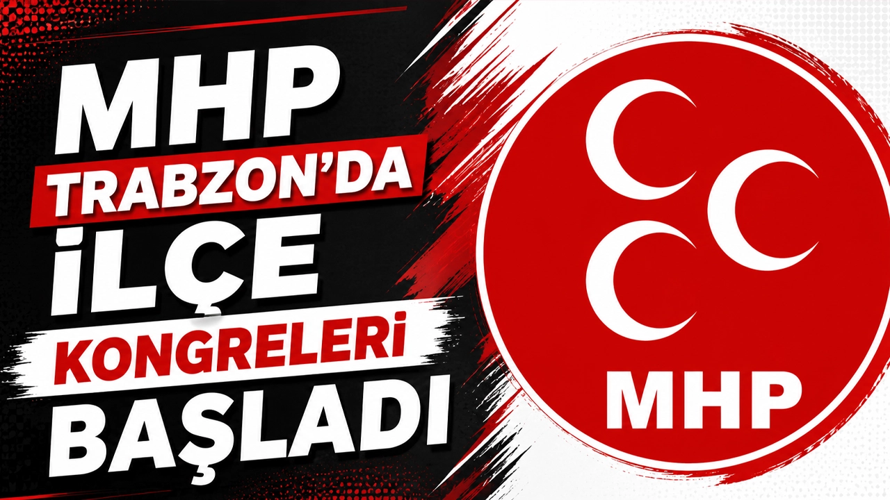 MHP Trabzon’da İlçe Kongreleri başladı