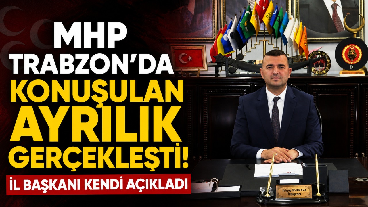 MHP Trabzon'da konuşulan ayrılık gerçekleşti! İl başkanı kendi açıkladı