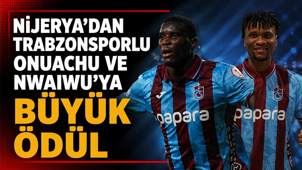 Nijerya'dan Trabzonsporlu Onuachu ve Nwaiwu'ya büyük ödül