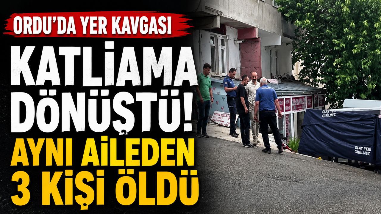 Ordu'da yer kavgası katliama dönüştü! Aynı aileden 3 kişi öldü