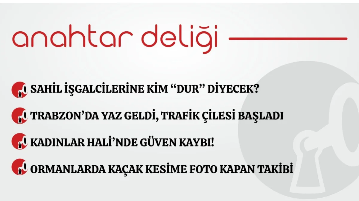 Anahtar Deliği 07.07.2026 Sahil işgalcilerine kim “Dur” diyecek?