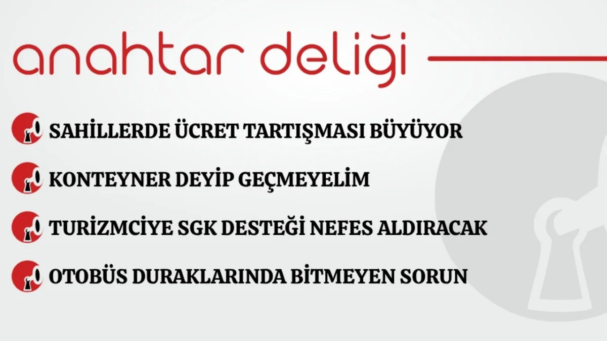 Anahtar Deliği 29.07.2026 Sahillerde ücret tartışması büyüyor