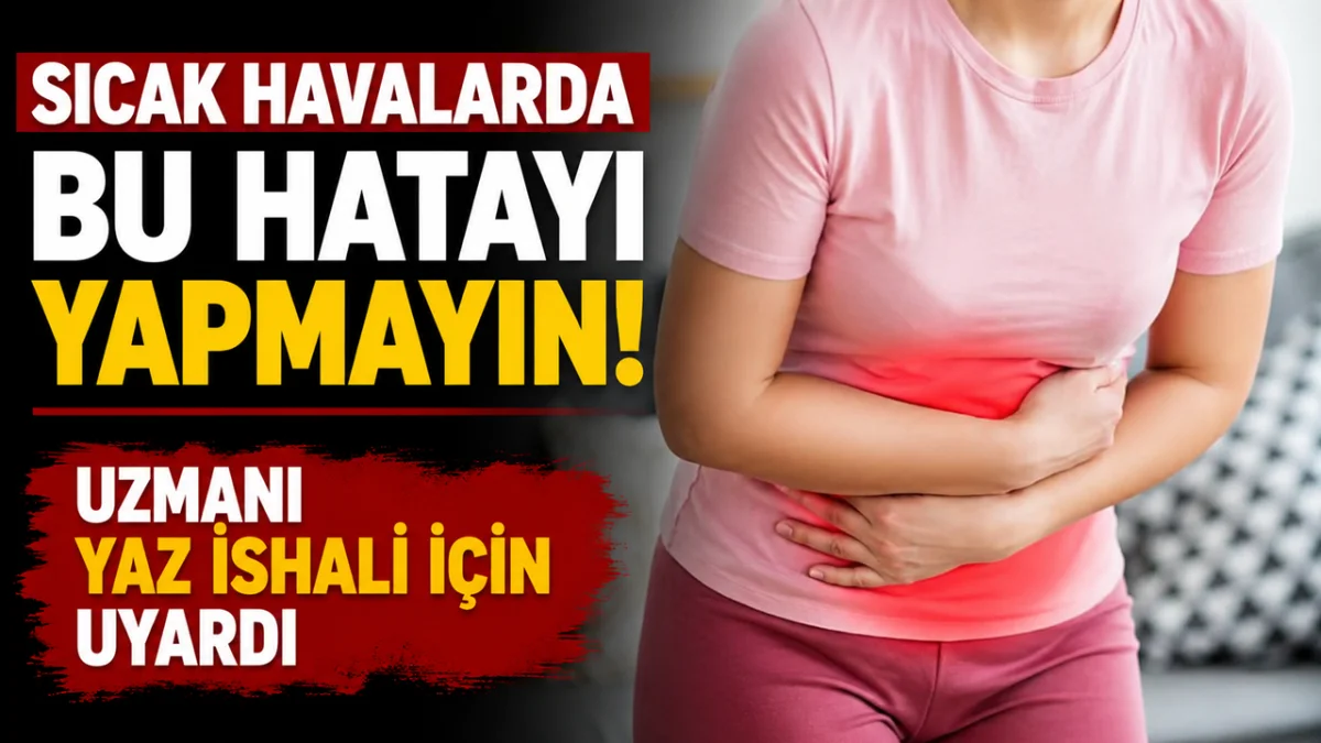 Sıcak havalarda bu hatayı yapmayın! Uzmanı yaz ishali için uyardı