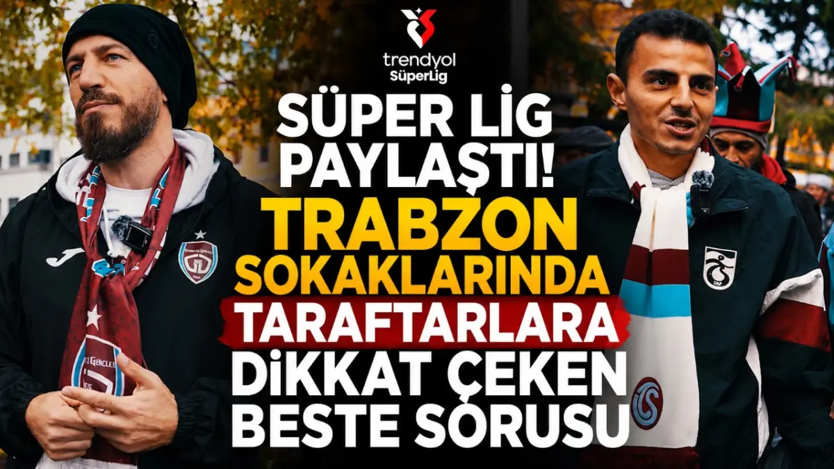 Süper Lig Paylaştı Trabzon sokaklarında taraftarlara dikkat çeken beste sorusu