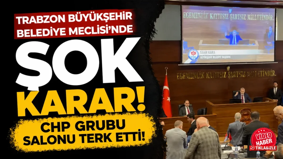 Trabzon Büyükşehir Belediye Meclisi'nde şok karar! CHP grubu salonu terk etti!