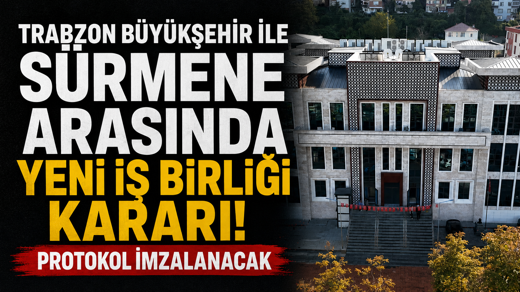 Trabzon Büyükşehir ile Sürmene arasında yeni iş birliği kararı Protokol imzalanacak