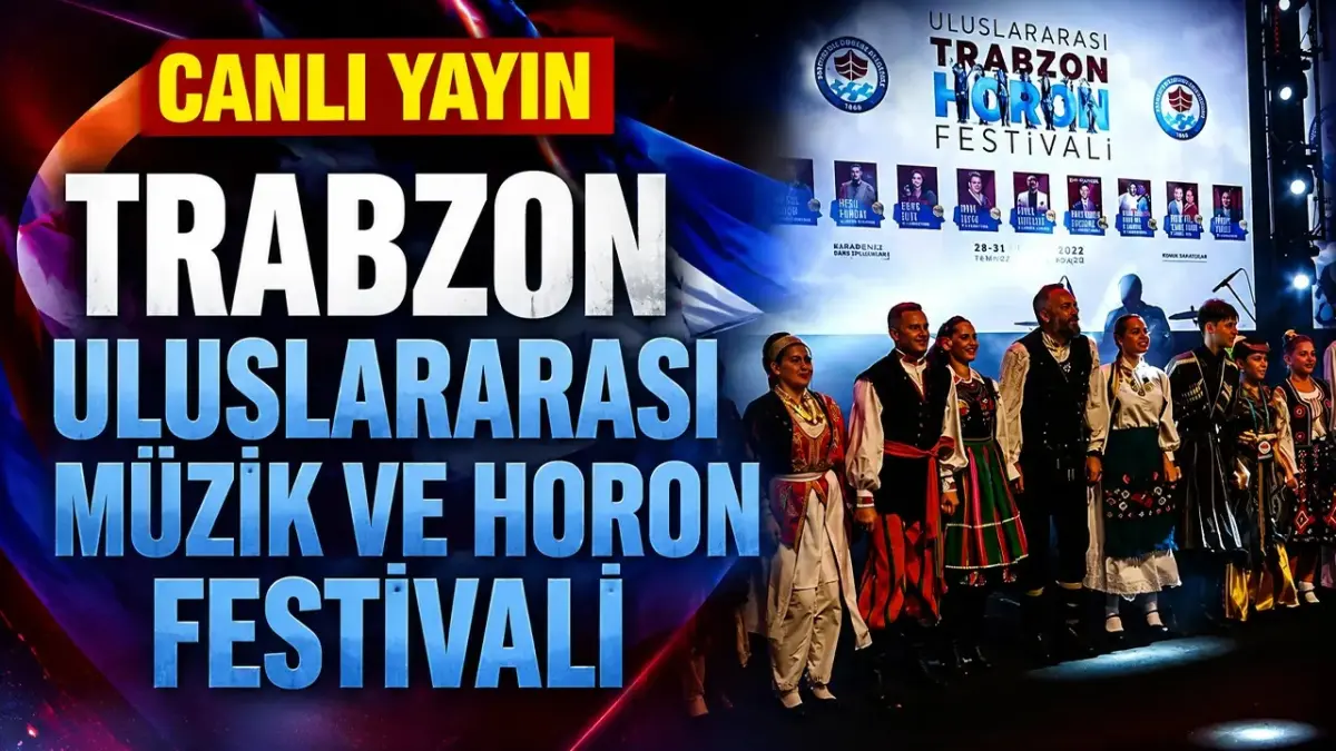 Trabzon Uluslarası Horon ve Müzik Festivali - CANLI YAYIN