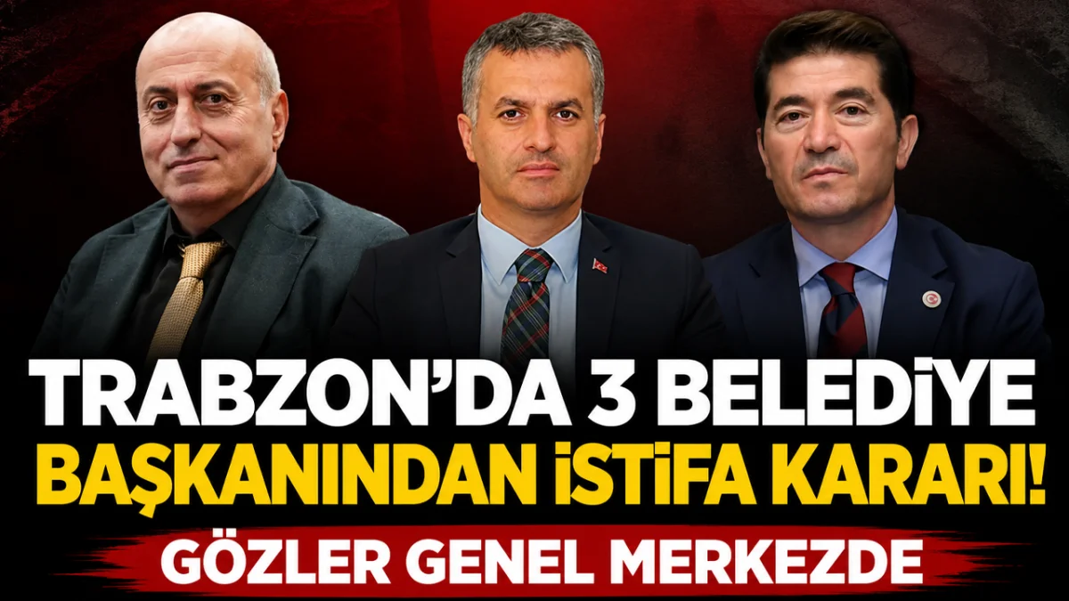 Trabzon’da 3 belediye başkanından istifa kararı! Gözler genel merkezde
