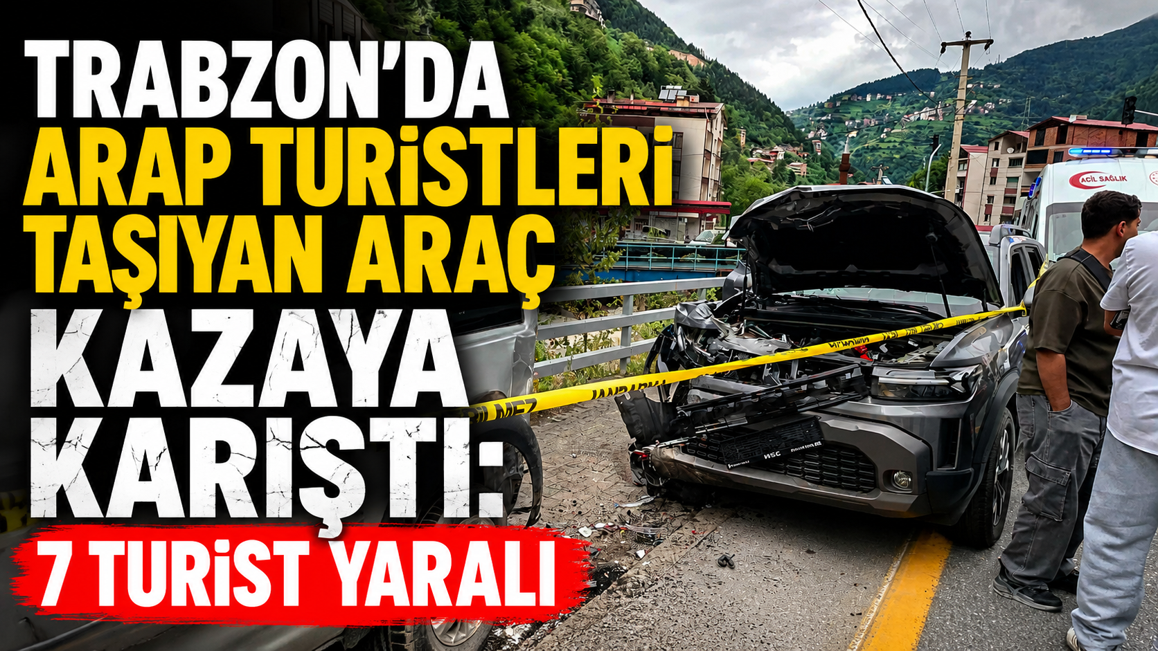 Trabzon’da Arap turistleri taşıyan araç kazaya karıştı:  7 turist yaralı