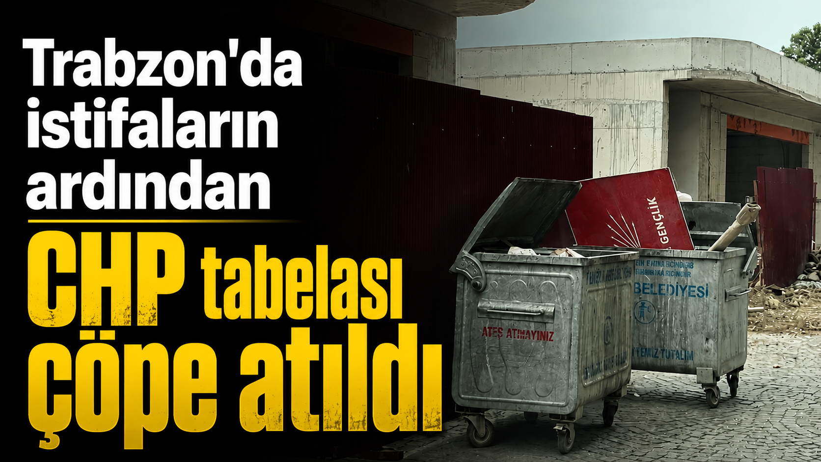 Trabzon'da istifaların ardından CHP tabelası çöpe atıldı