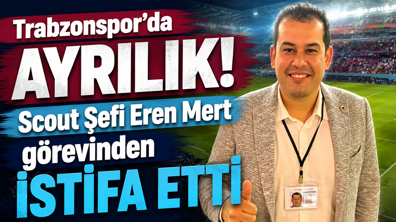 Trabzonspor’da ayrılık! Scout Şefi Eren Mert görevinden istifa etti