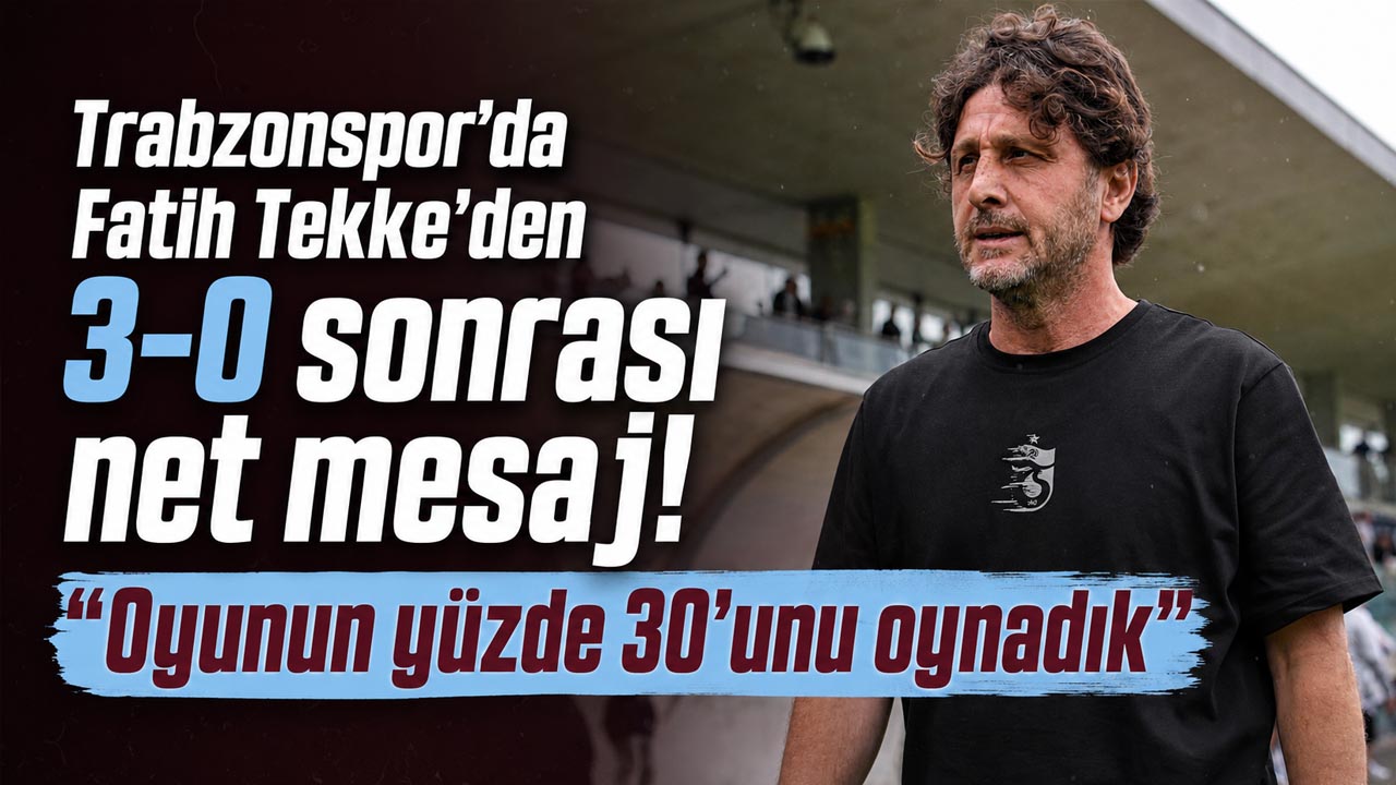 Trabzonspor’da Fatih Tekke’den 3-0 sonrası net mesaj! “Oyunun yüzde 30’unu oynadık”