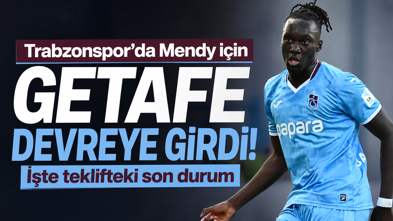 Trabzonspor’da Mendy için Getafe devreye girdi! İşte teklifteki son durum
