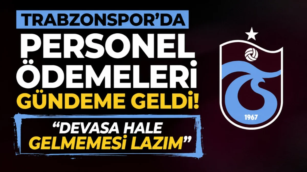 Trabzonspor’da personel ödemeleri gündeme geldi! “Devasa hale gelmemesi lazım”