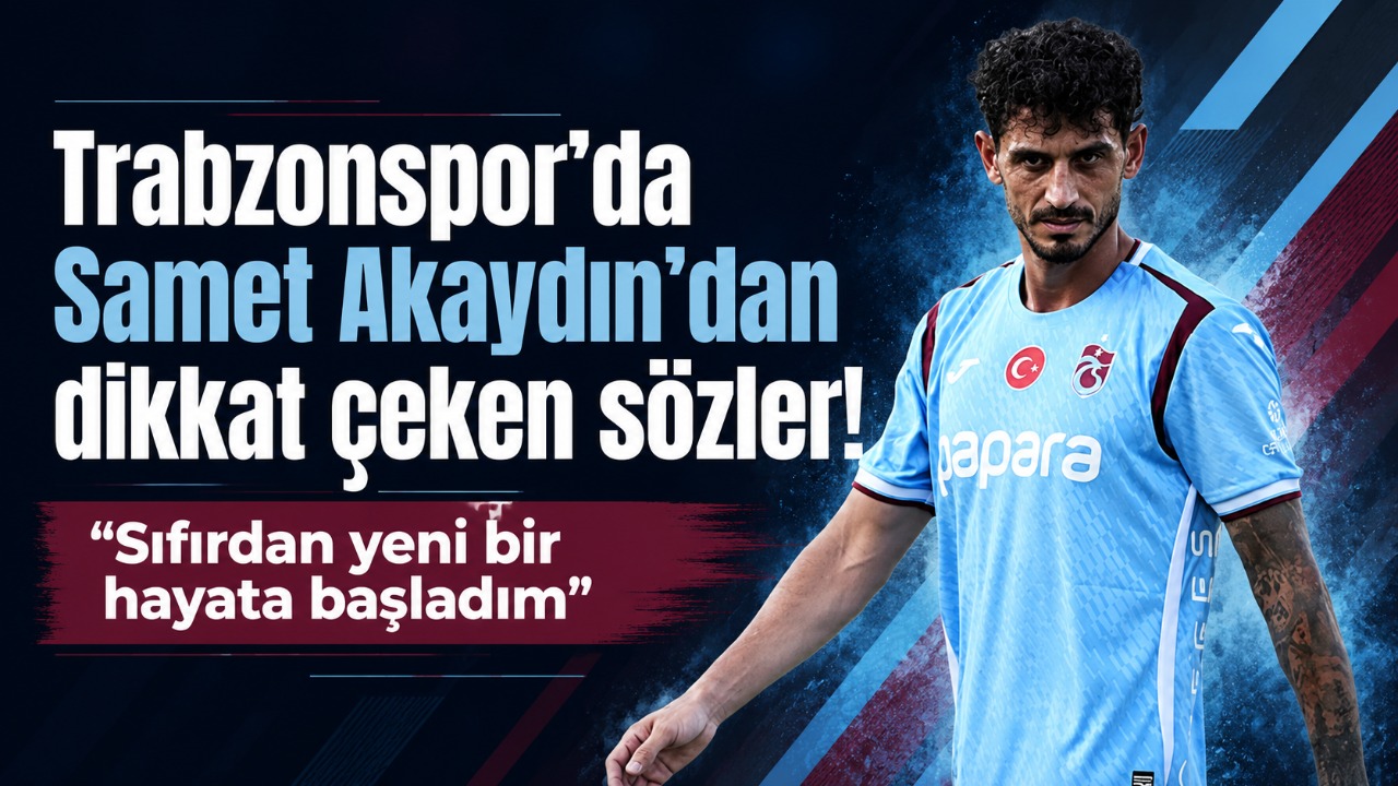 Trabzonspor’da Samet Akaydın’dan dikkat çeken sözler! “Sıfırdan yeni bir hayata başladım”