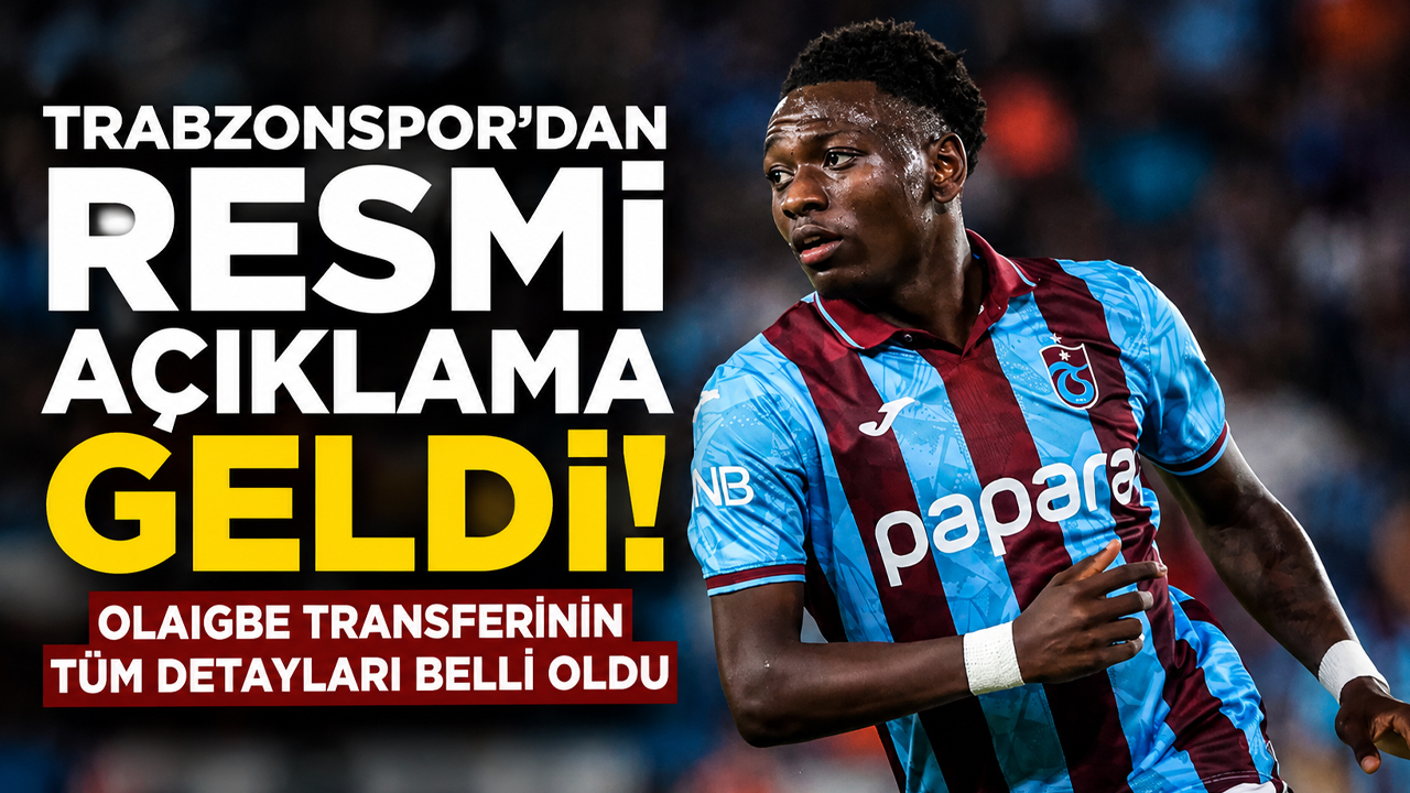 Trabzonspor'dan resmi açıklama geldi! Olaigbe transferinin tüm detayları belli oldu