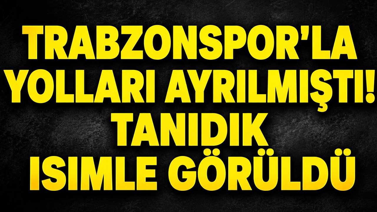 Trabzonspor'la yolları ayrılmıştı! Tanıdık isimle görüldü