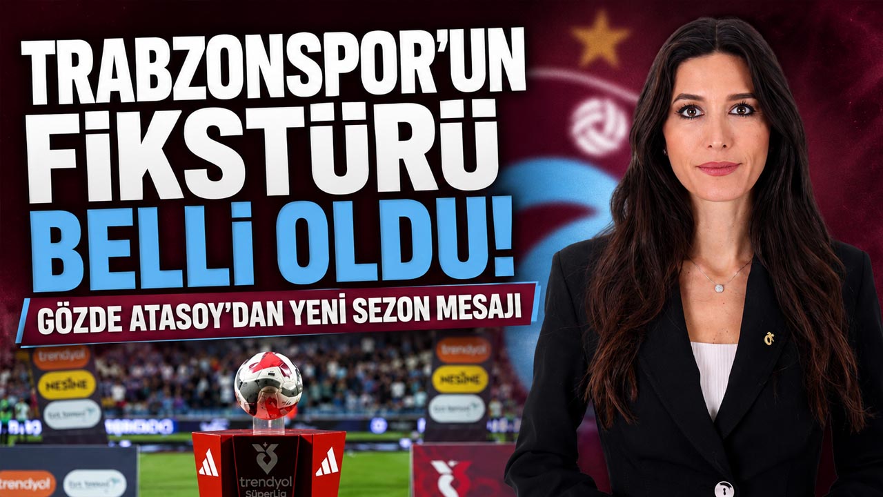 Trabzonspor’un fikstürü belli oldu! Gözde Atasoy’dan yeni sezon mesajı