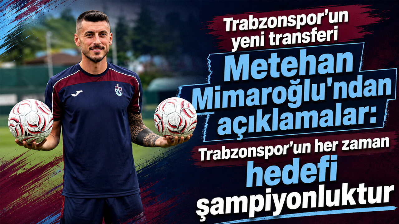 Trabzonspor'un yeni transferi Metehan Mimaroğlu'ndan açıklamalar: Trabzonspor'un her zaman hedefi şampiyonluktur