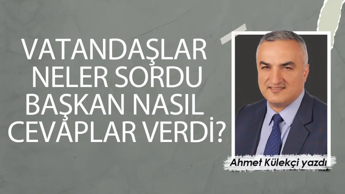Vatandaşlar neler sordu? Başkan nasıl cevaplar verdi?