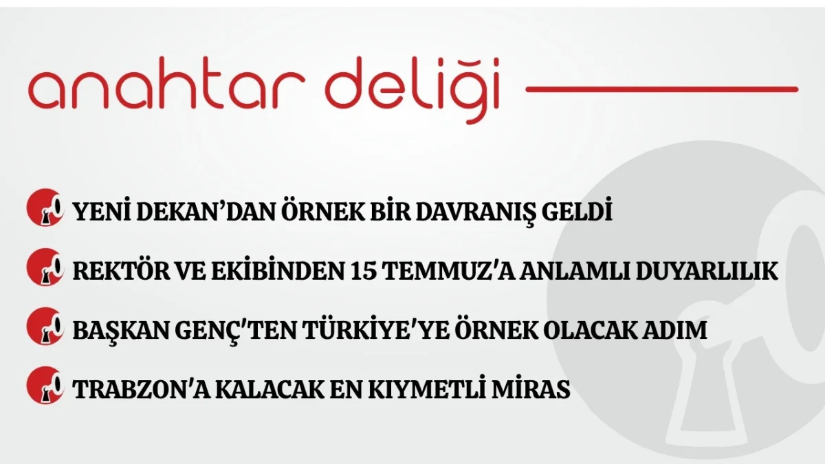 Anahtar Deliği 18.07.2026 Yeni Dekan’dan örnek bir davranış geldi