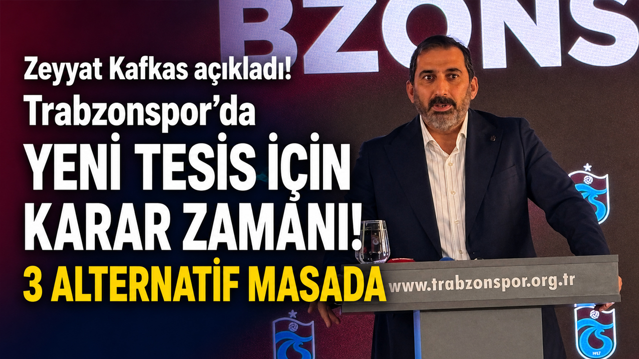 Zeyyat Kafkas açıkladı! Trabzonspor’da yeni tesis için karar zamanı! 3 alternatif masada