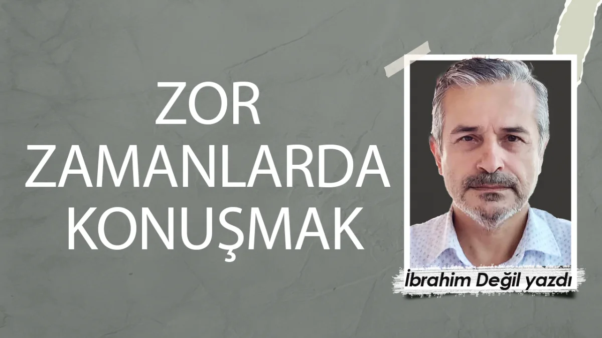 Zor zamanlarda konuşmak