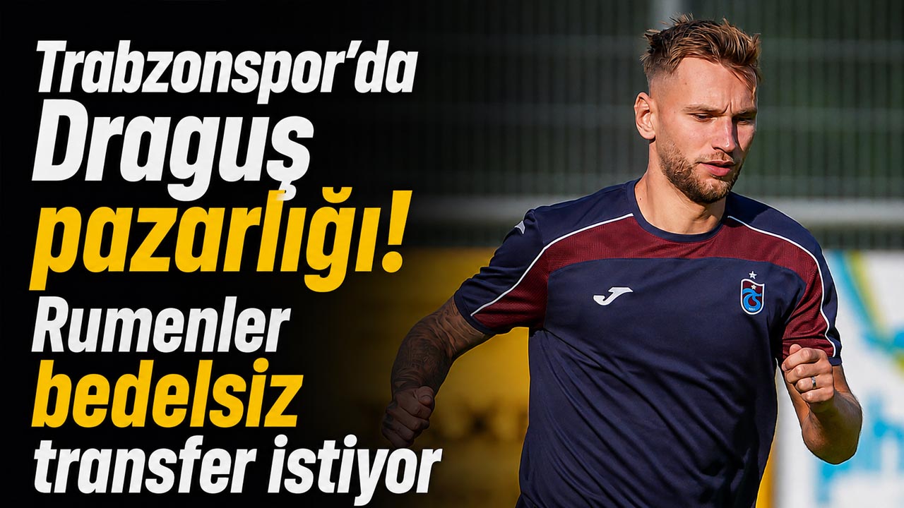 Trabzonspor’da Draguş pazarlığı! Rumenler bedelsiz transfer istiyor