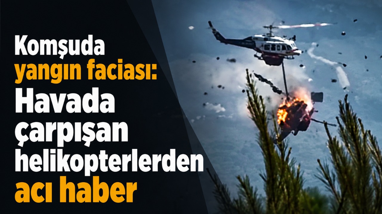 Komşuda yangın faciası: Havada çarpışan helikopterlerden acı haber