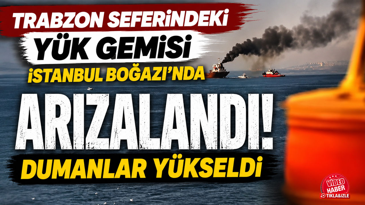 Trabzon seferindeki yük gemisi İstanbul Boğazı'nda arızalandı! Dumanlar yükseldi