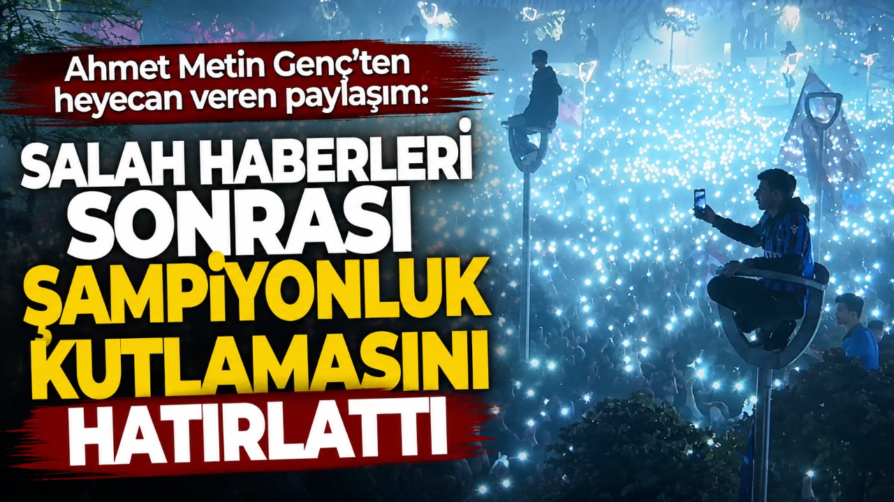 Ahmet Metin Genç'ten heyecan veren paylaşım: Salah haberleri sonrası şampiyonluk kutlamasını hatırlattı