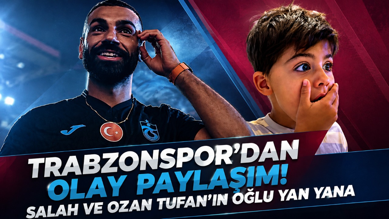 Trabzonspor’dan Olay Paylaşım! Salah ve Ozan Tufan’ın Oğlu Yan Yana