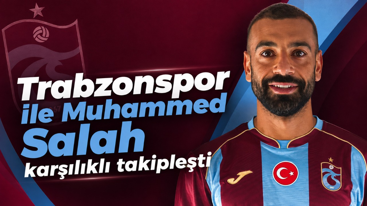 Trabzonspor ile Muhammed Salah karşılıklı takipleşti