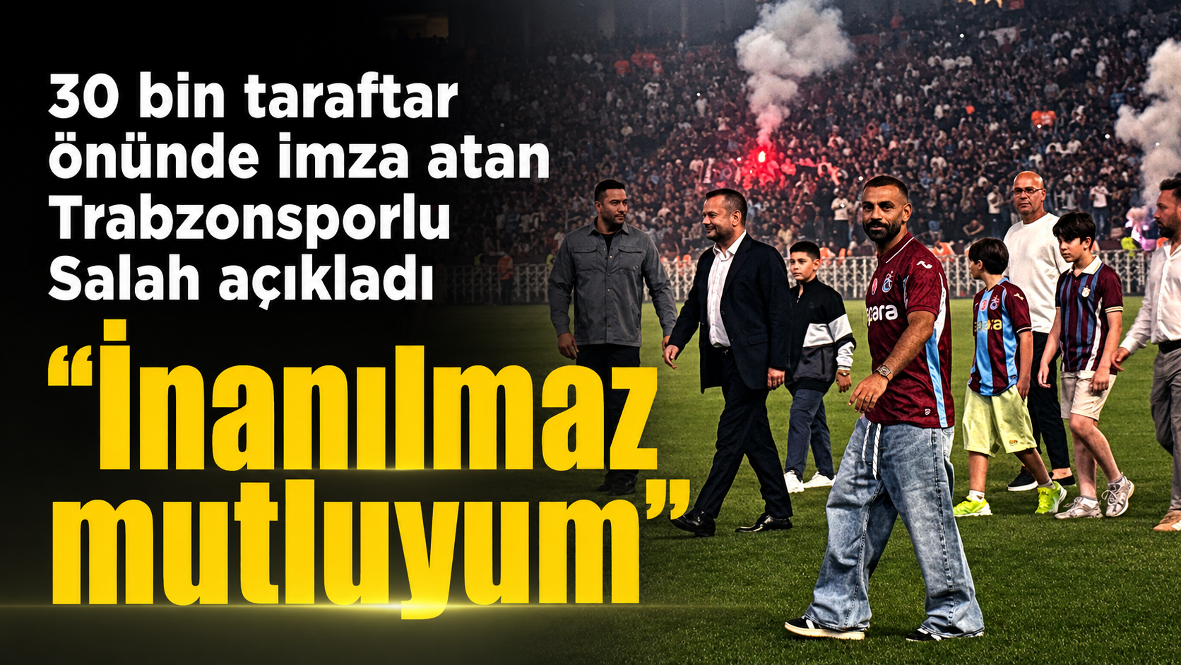 30 bin taraftar önünde imza atan Trabzonsporlu Salah açıkladı "İnanılmaz mutluyum"