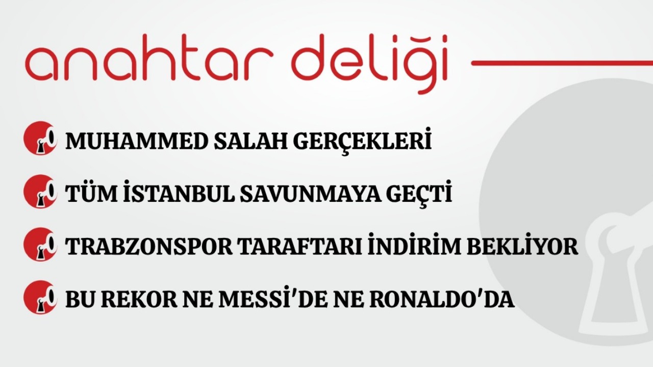 Anahtar Deliği 07.08.2026 Muhammed Salah gerçekleri