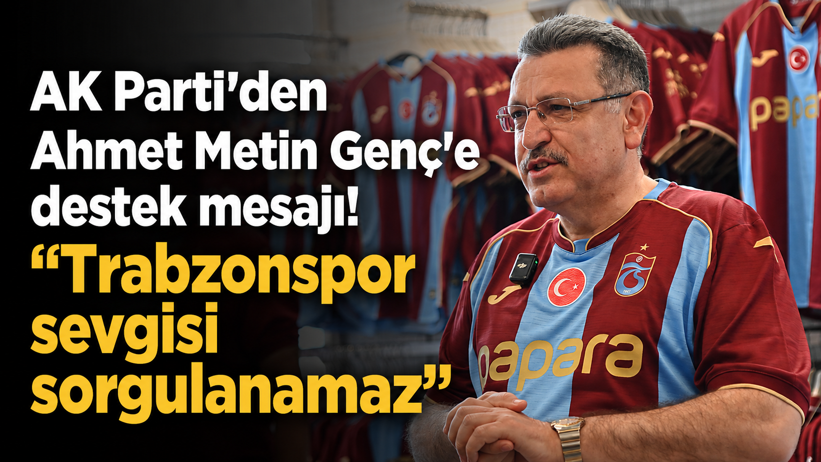 AK Parti'den Ahmet Metin Genç'e destek mesajı! "Trabzonspor sevgisi sorgulanamaz"