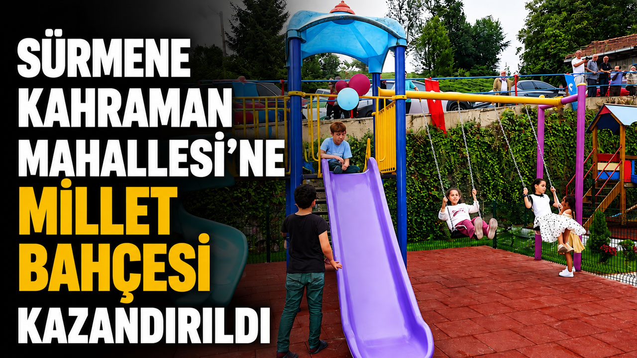Sürmene Kahraman Mahallesi’ne Millet Bahçesi kazandırıldı