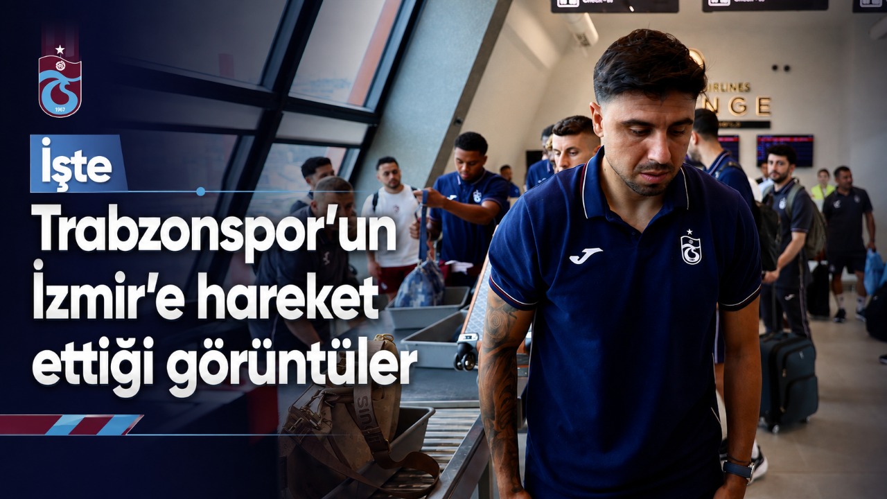 İşte Trabzonspor’un İzmir’e hareket ettiği görüntüler