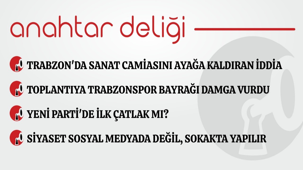 Anahtar Deliği 08.08.2026 Trabzon'da sanat camiasını ayağa kaldıran iddia