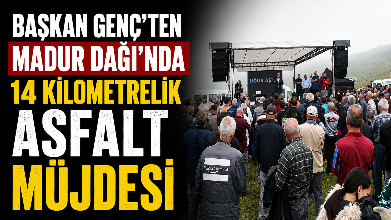 Başkan Genç’ten Madur Dağı’nda 14 kilometrelik asfalt müjdesi