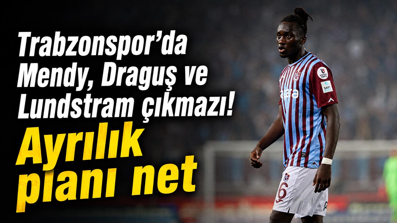Trabzonspor’da Mendy, Draguş ve Lundstram çıkmazı! Ayrılık planı net