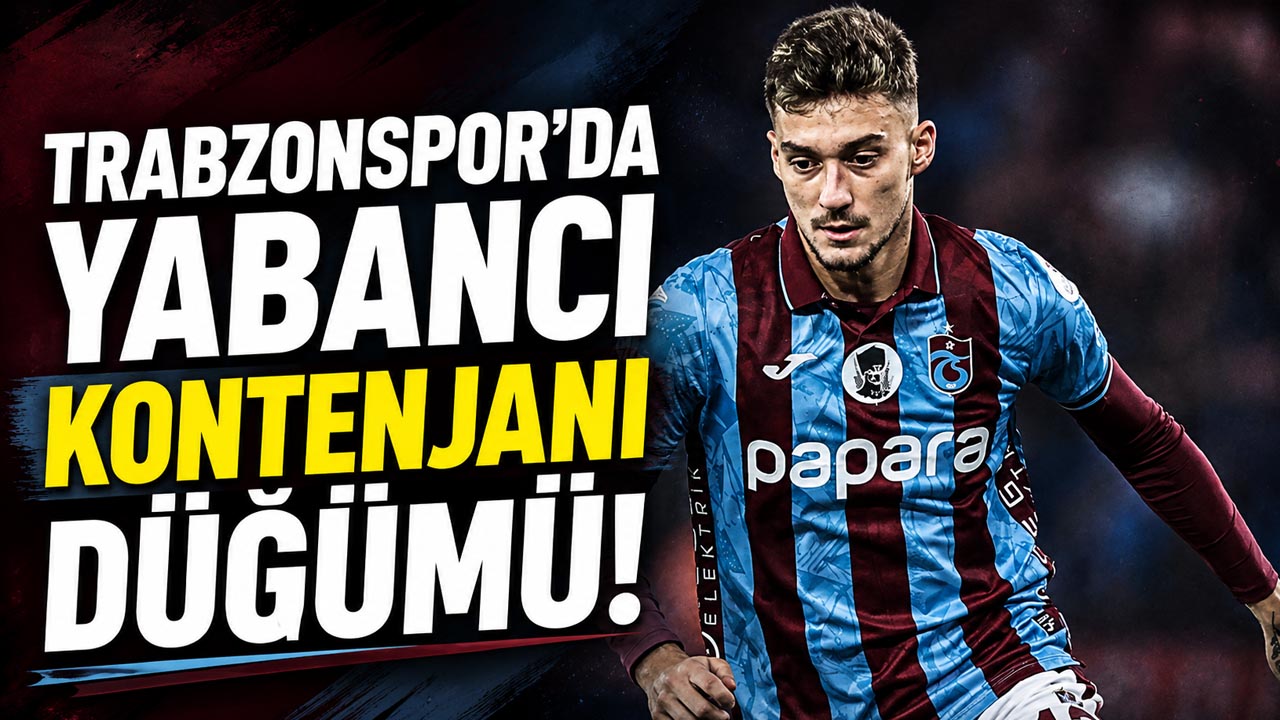 Trabzonspor’da yabancı kontenjanı düğümü!