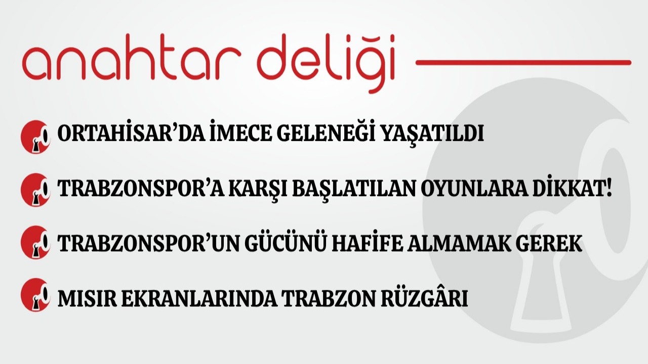 Anahtar Deliği 10.08.2026 Ortahisar’da imece geleneği yaşatıldı