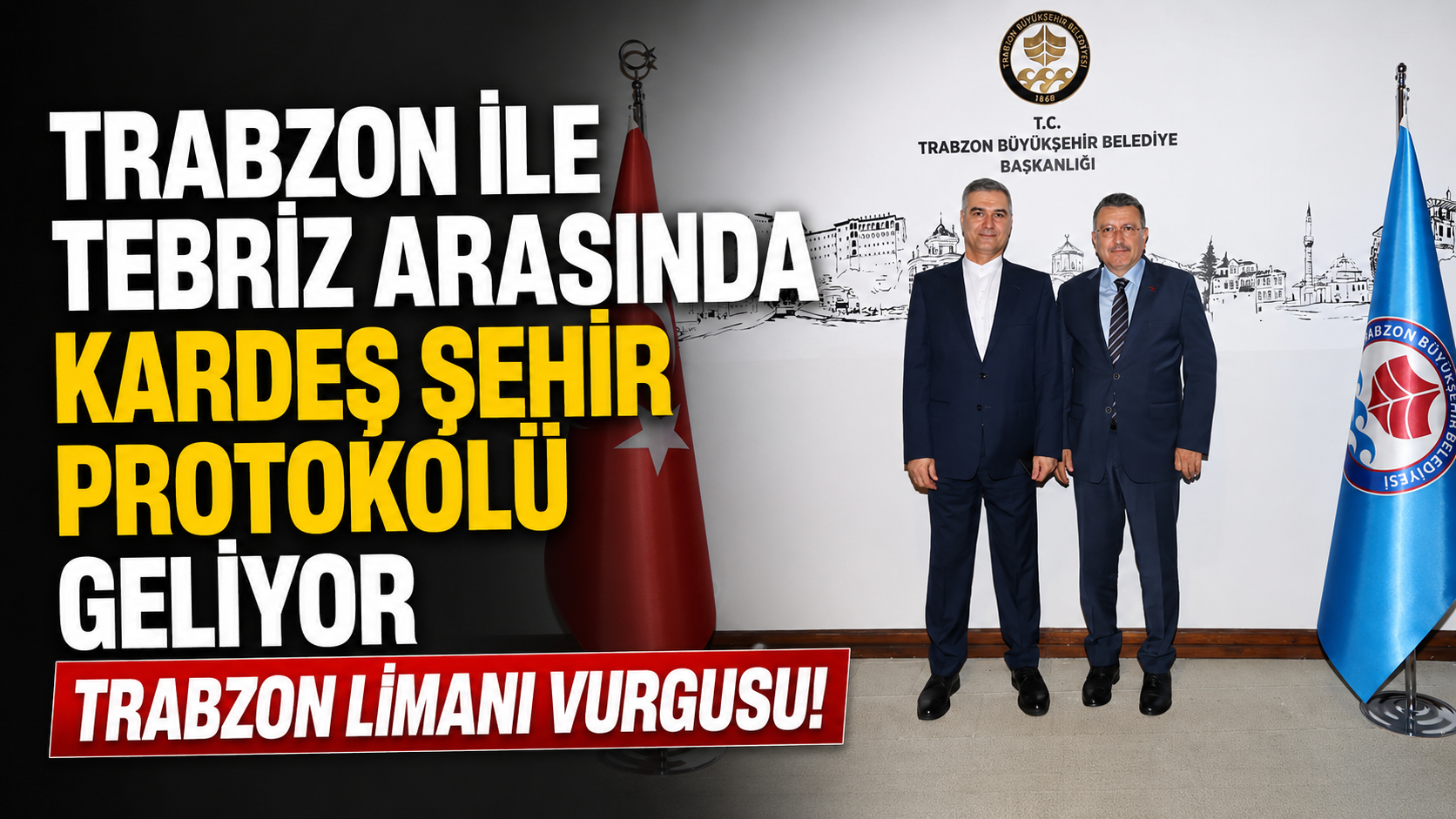 Trabzon ile Tebriz arasında kardeş şehir protokolü geliyor