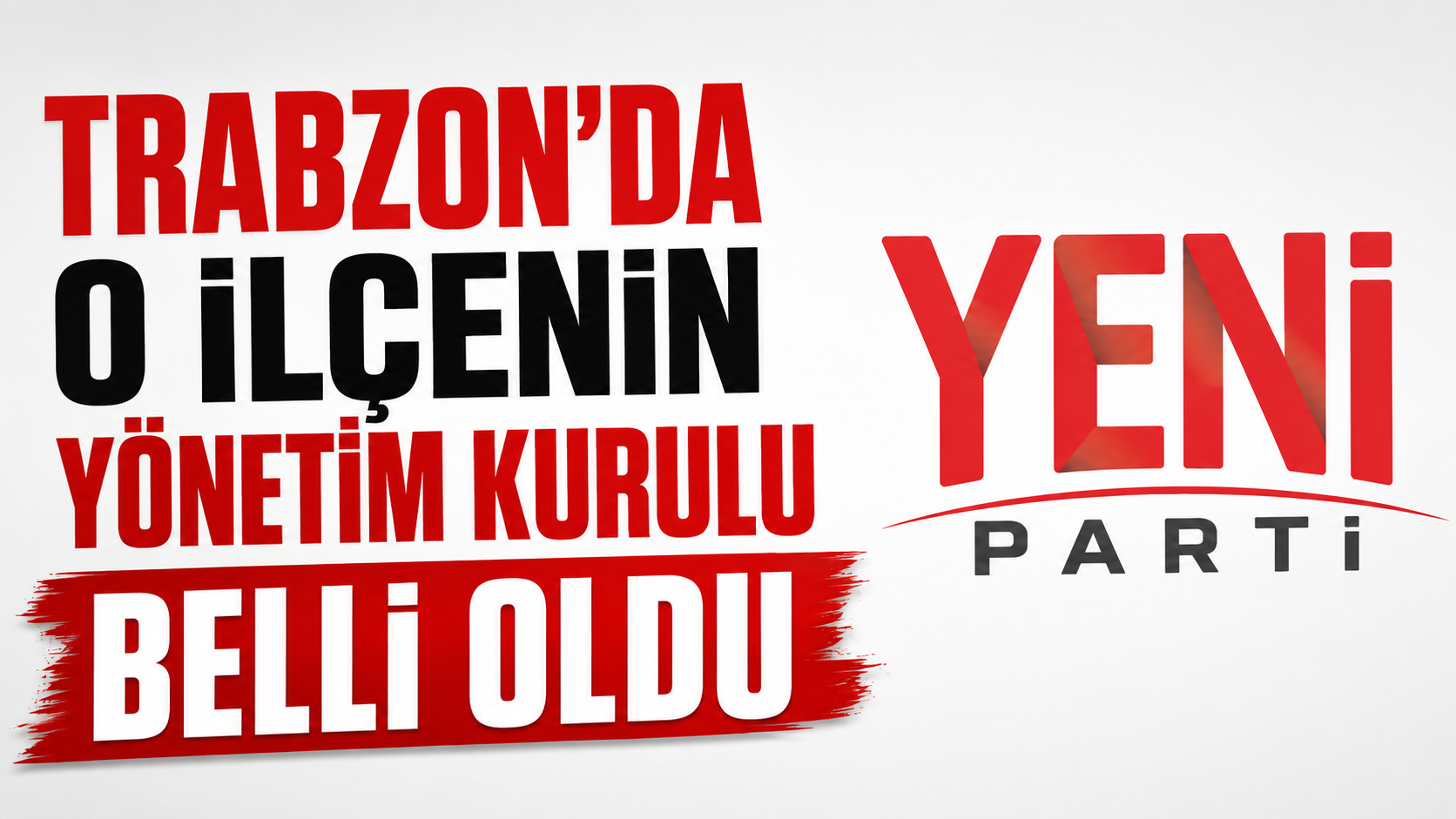 Yeni Parti Akçaabat yönetim kurulu belli oldu