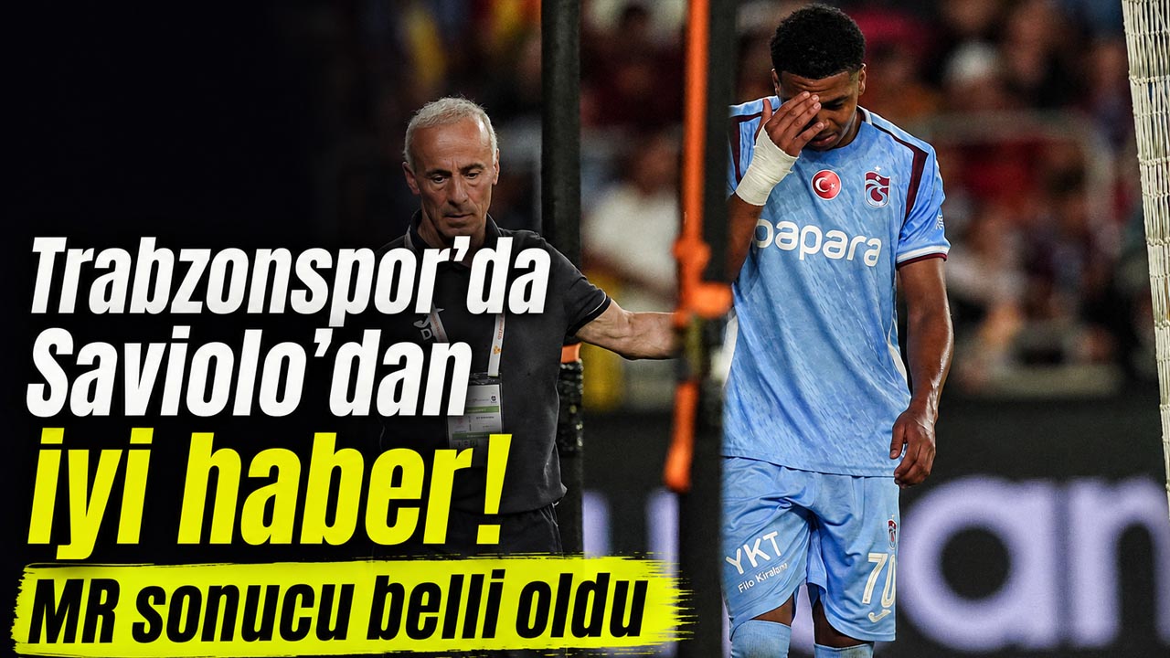 Trabzonspor’da Saviolo’dan iyi haber! MR sonucu belli oldu